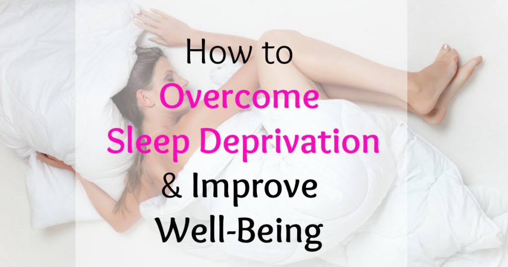 How to Overcome Sleep Deprivation & Improve Well-Being - it's my ...